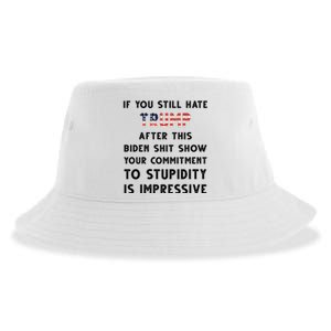 You Still Hate Trump After Biden Stupidity Funny Politcal Sustainable Bucket Hat