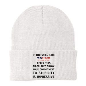 You Still Hate Trump After Biden Stupidity Funny Politcal Knit Cap Winter Beanie