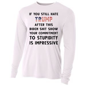 You Still Hate Trump After Biden Stupidity Funny Politcal Cooling Performance Long Sleeve Crew