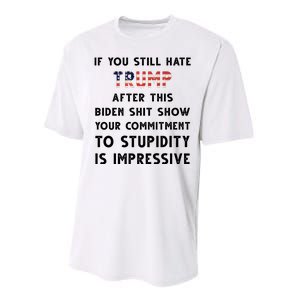 You Still Hate Trump After Biden Stupidity Funny Politcal Performance Sprint T-Shirt