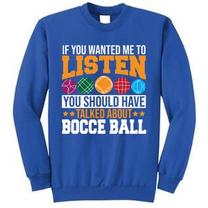 You Should Have Talked About Bocce Ball Meaningful Gift Sweatshirt