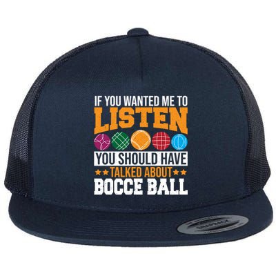 You Should Have Talked About Bocce Ball Meaningful Gift Flat Bill Trucker Hat