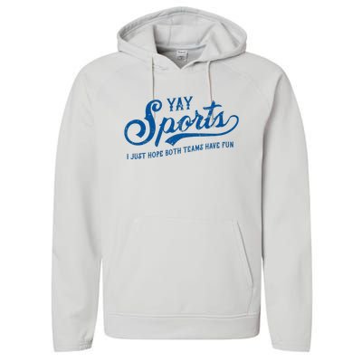 Yay Sports! I Just Hope Both Teams Have Fun Funny Sports Performance Fleece Hoodie