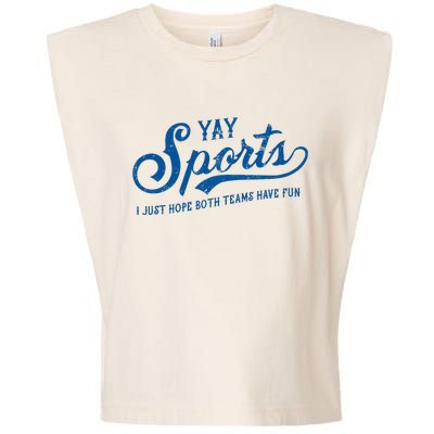 Yay Sports! I Just Hope Both Teams Have Fun Funny Sports Garment-Dyed Women's Muscle Tee