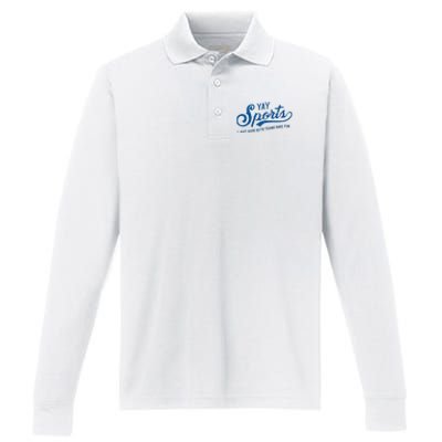 Yay Sports! I Just Hope Both Teams Have Fun Funny Sports Performance Long Sleeve Polo