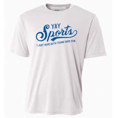 Yay Sports! I Just Hope Both Teams Have Fun Funny Sports Cooling Performance Crew T-Shirt