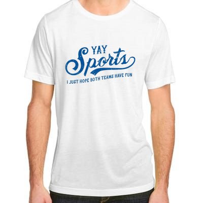 Yay Sports! I Just Hope Both Teams Have Fun Funny Sports Adult ChromaSoft Performance T-Shirt