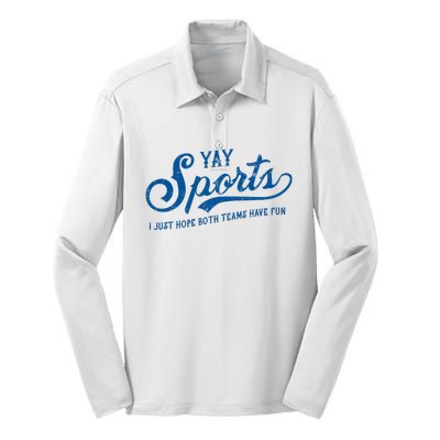 Yay Sports! I Just Hope Both Teams Have Fun Funny Sports Silk Touch Performance Long Sleeve Polo