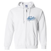 Yay Sports! I Just Hope Both Teams Have Fun Funny Sports Full Zip Hoodie