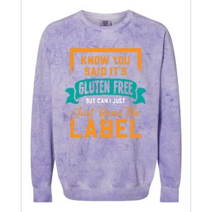 You Said It's Gluten Free But Can I Just Read The Label Meaningful Gift Colorblast Crewneck Sweatshirt