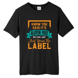 You Said It's Gluten Free But Can I Just Read The Label Meaningful Gift Tall Fusion ChromaSoft Performance T-Shirt