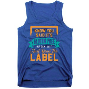 You Said It's Gluten Free But Can I Just Read The Label Meaningful Gift Tank Top