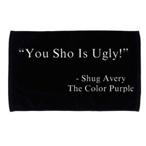 You Sho Is Ugly Shug Avery The Purple Color Movie Quotes Microfiber Hand Towel