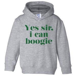 Yes Sir I Can Boogie 2024 Toddler Hoodie