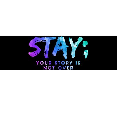 Your Story Is Not Over Stay Suicide Prevention Awareness Bumper Sticker