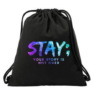 Your Story Is Not Over Stay Suicide Prevention Awareness Drawstring Bag