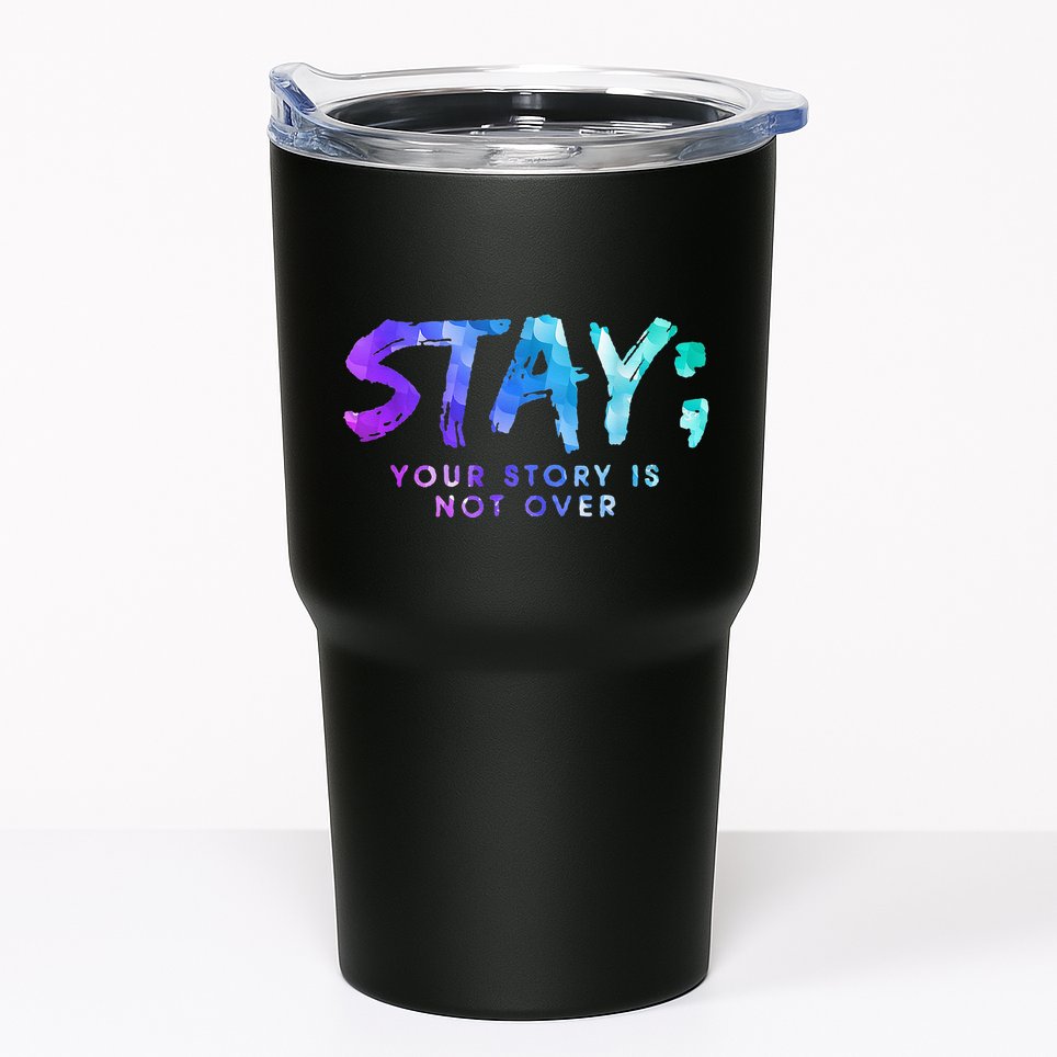 Your Story Is Not Over Stay Suicide Prevention Awareness Tumbler