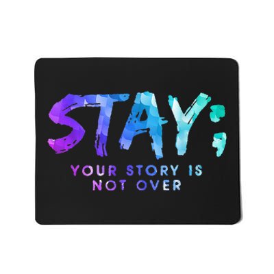 Your Story Is Not Over Stay Suicide Prevention Awareness Mousepad