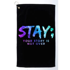 Your Story Is Not Over Stay Suicide Prevention Awareness Platinum Collection Golf Towel