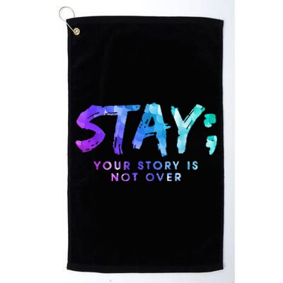 Your Story Is Not Over Stay Suicide Prevention Awareness Platinum Collection Golf Towel