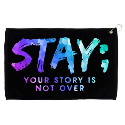 Your Story Is Not Over Stay Suicide Prevention Awareness Grommeted Golf Towel