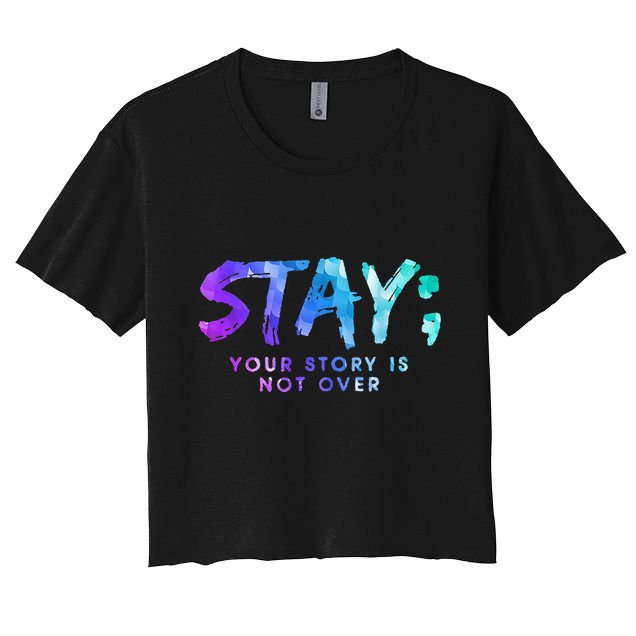 Your Story Is Not Over Stay Suicide Prevention Awareness Crop Top