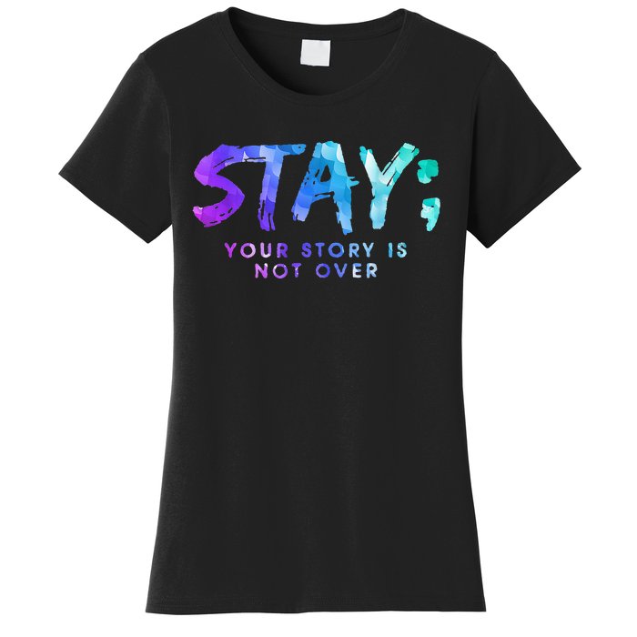 Your Story Is Not Over Stay Suicide Prevention Awareness Women's T-Shirt