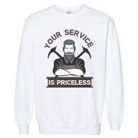 Your Service Is Priceless Garment-Dyed Sweatshirt