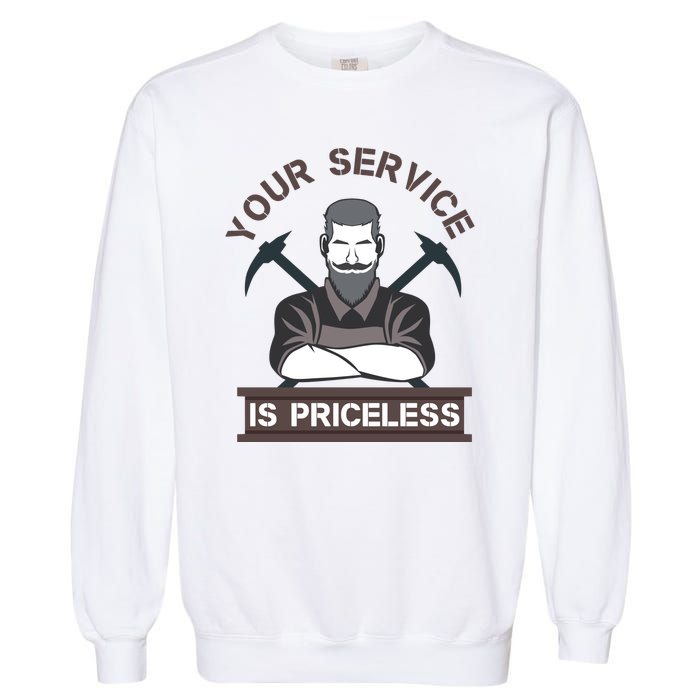 Your Service Is Priceless Garment-Dyed Sweatshirt