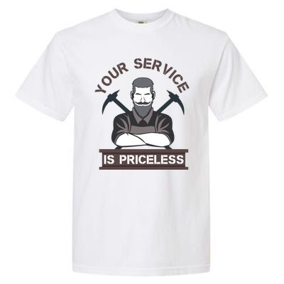 Your Service Is Priceless Garment-Dyed Heavyweight T-Shirt