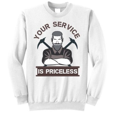 Your Service Is Priceless Sweatshirt