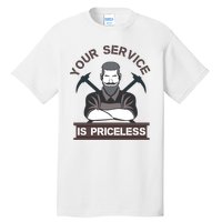 Your Service Is Priceless Tall T-Shirt