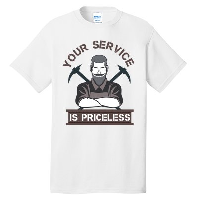 Your Service Is Priceless Tall T-Shirt