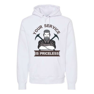 Your Service Is Priceless Premium Hoodie