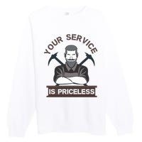 Your Service Is Priceless Premium Crewneck Sweatshirt