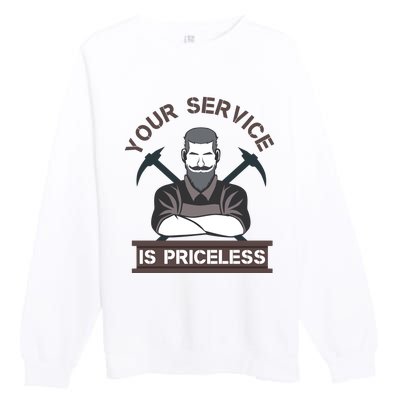 Your Service Is Priceless Premium Crewneck Sweatshirt