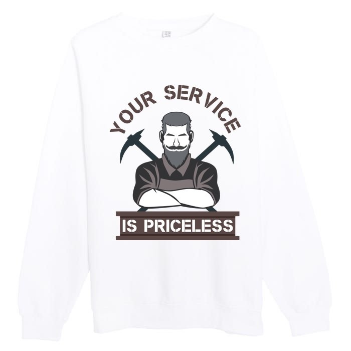 Your Service Is Priceless Premium Crewneck Sweatshirt