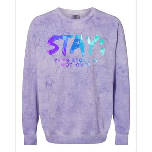 Your Story Is Not Over Stay Suicide Prevention Awareness Gift Colorblast Crewneck Sweatshirt