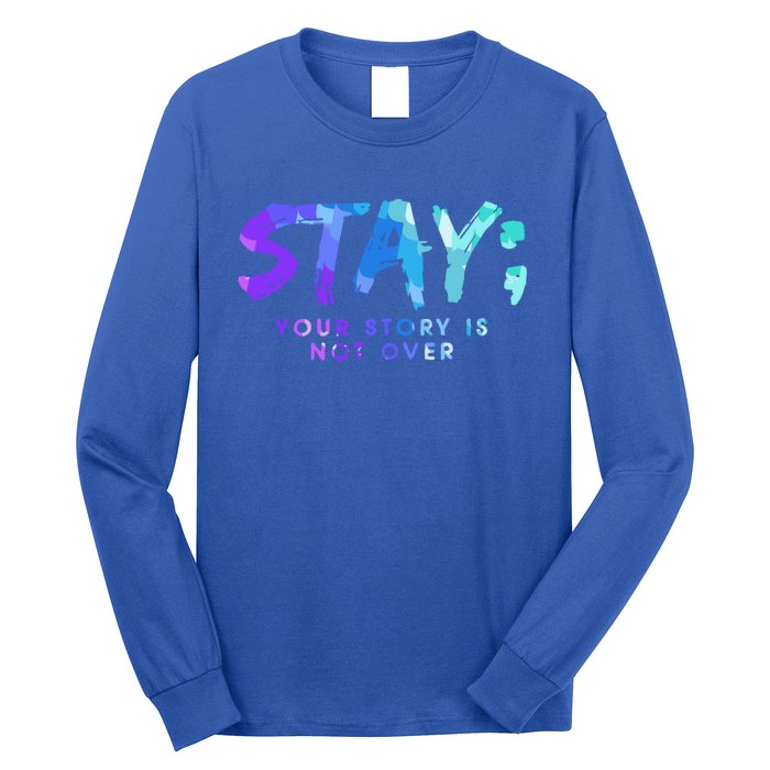 Your Story Is Not Over Stay Suicide Prevention Awareness Gift Long Sleeve Shirt