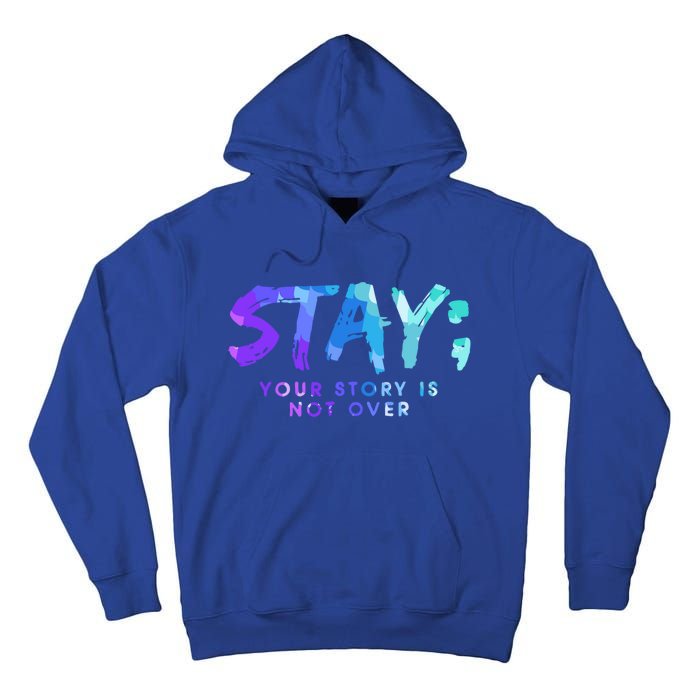 Your Story Is Not Over Stay Suicide Prevention Awareness Gift Tall Hoodie