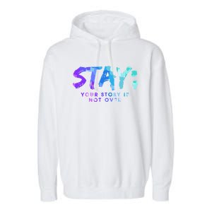 Your Story Is Not Over Stay Suicide Prevention Awareness Gift Garment-Dyed Fleece Hoodie