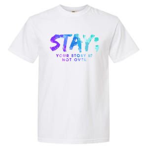 Your Story Is Not Over Stay Suicide Prevention Awareness Gift Garment-Dyed Heavyweight T-Shirt