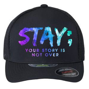 Your Story Is Not Over Stay Suicide Prevention Awareness Flexfit Unipanel Trucker Cap