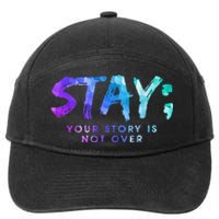 Your Story Is Not Over Stay Suicide Prevention Awareness 7-Panel Snapback Hat