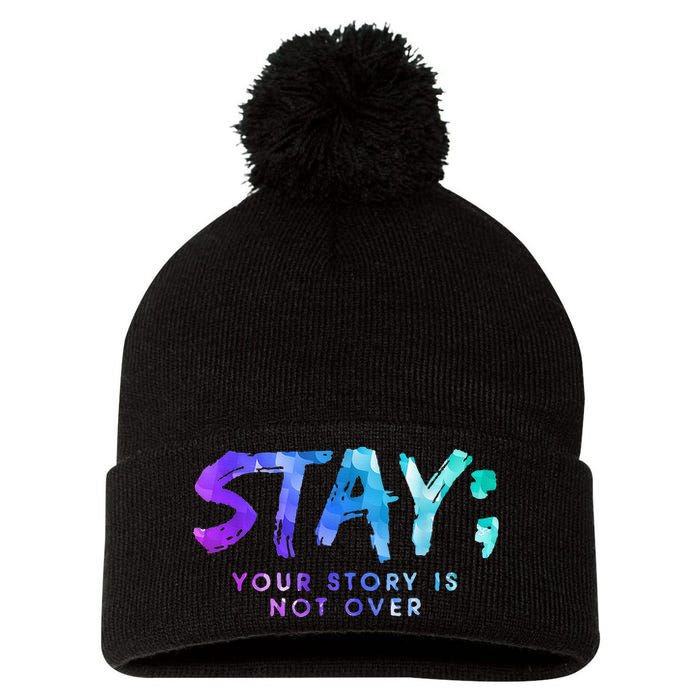 Your Story Is Not Over Stay Suicide Prevention Awareness Pom Pom 12in Knit Beanie