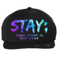 Your Story Is Not Over Stay Suicide Prevention Awareness Wool Snapback Cap