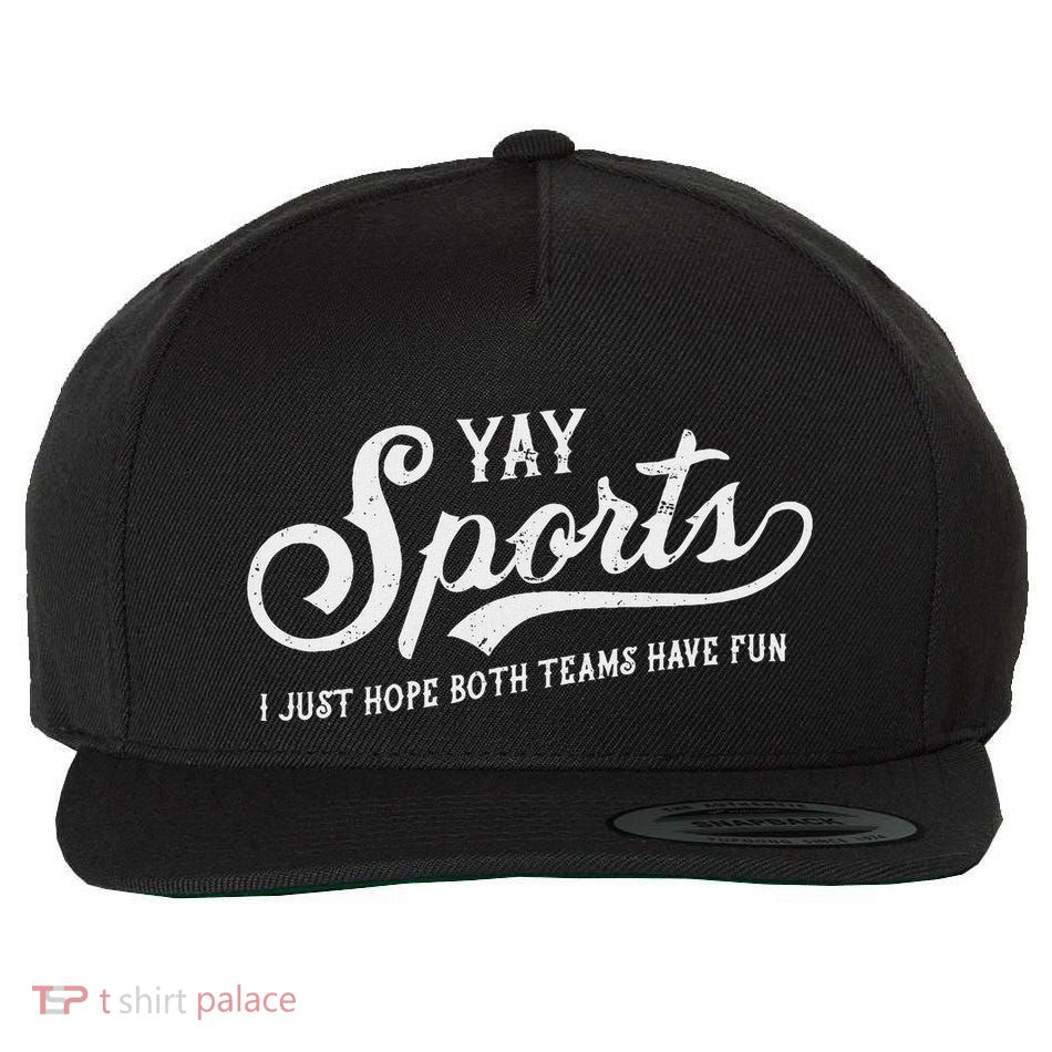 Yay Sports! I Just Hope Both Teams Have Fun Funny Wool Snapback Cap
