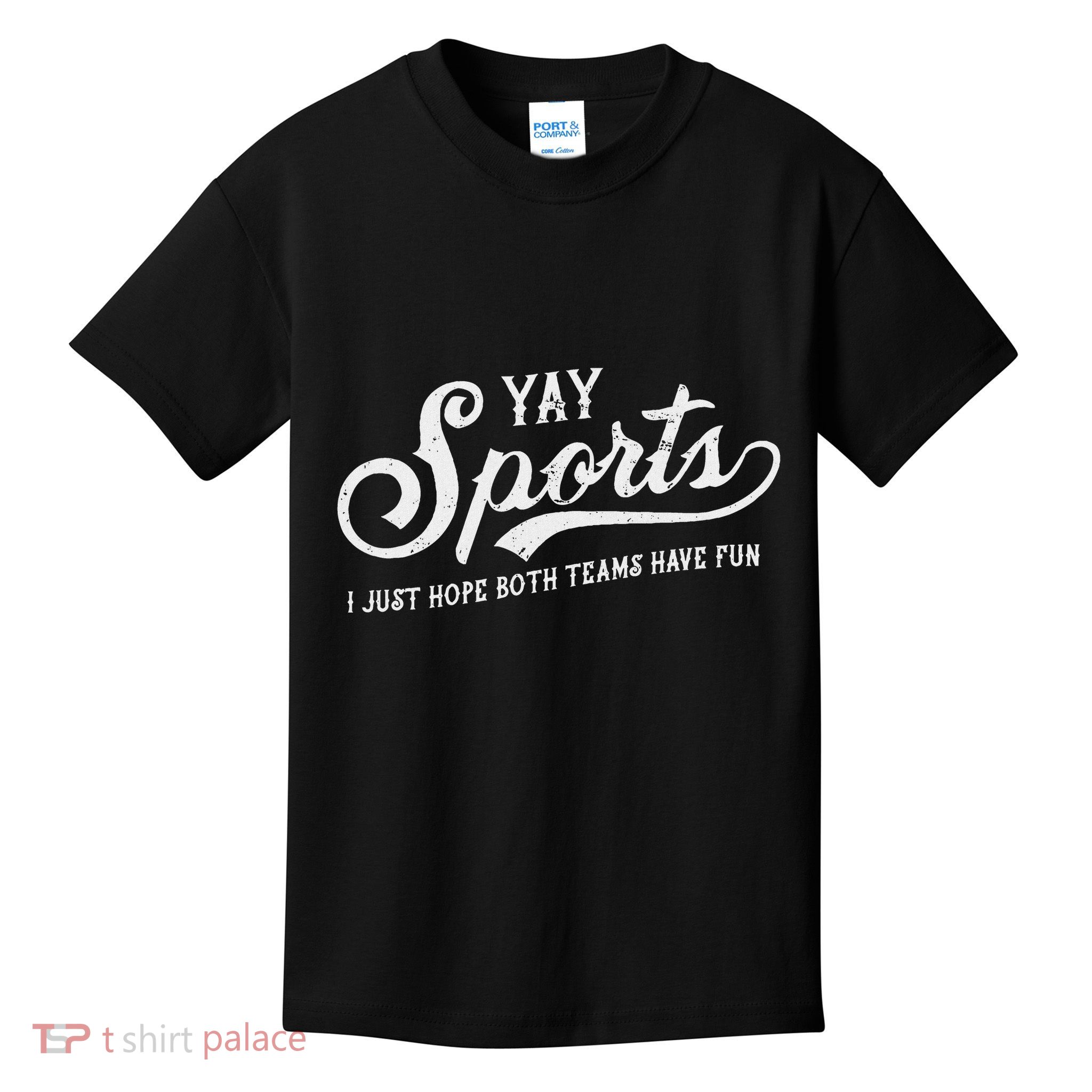 Yay Sports! I Just Hope Both Teams Have Fun Funny Kids T-Shirt