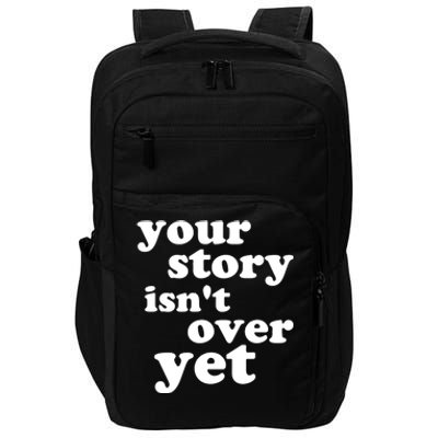 Your Story Isn't Over Yet Gift Life Narrative Gift Impact Tech Backpack