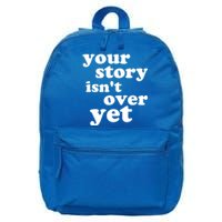 Your Story Isn't Over Yet Gift Life Narrative Gift 16 in Basic Backpack